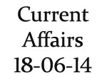 Current Affairs 18th June 2014