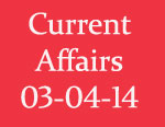 Current Affairs 3rd April 2014