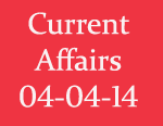 Current Affairs 4th April 2014